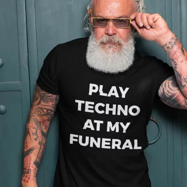 PLAY TECHNO AT MY FUNERAL | Unisex T-Shirt